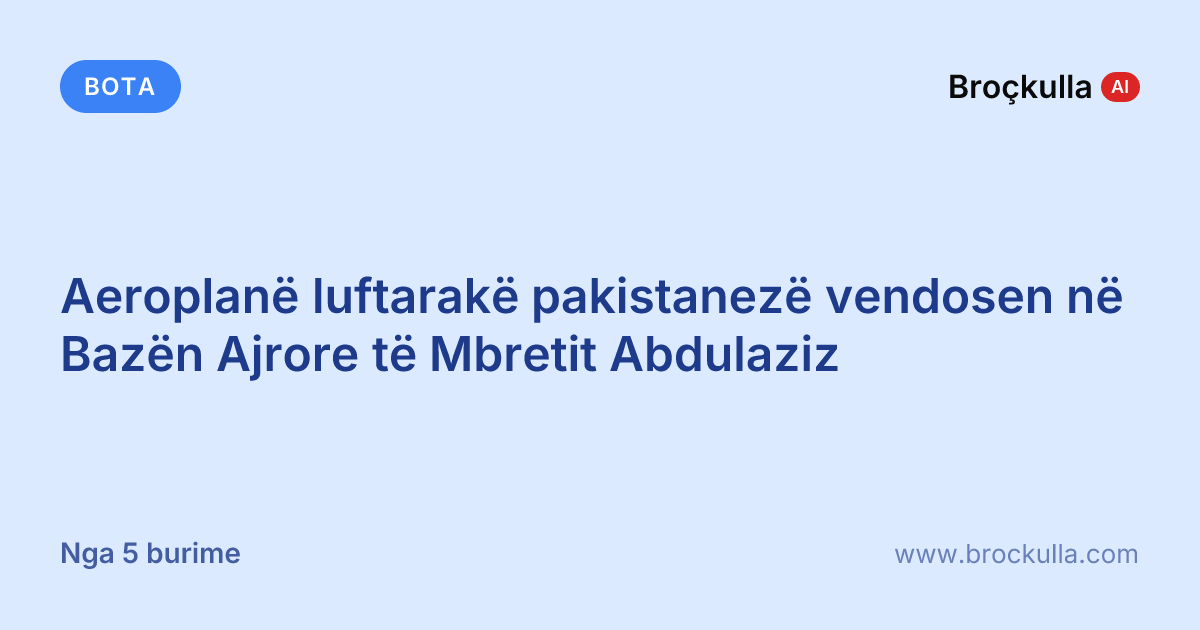 Aeroplanë luftarakë pakistanezë vendosen në Bazën Ajrore të Mbretit Abdulaziz