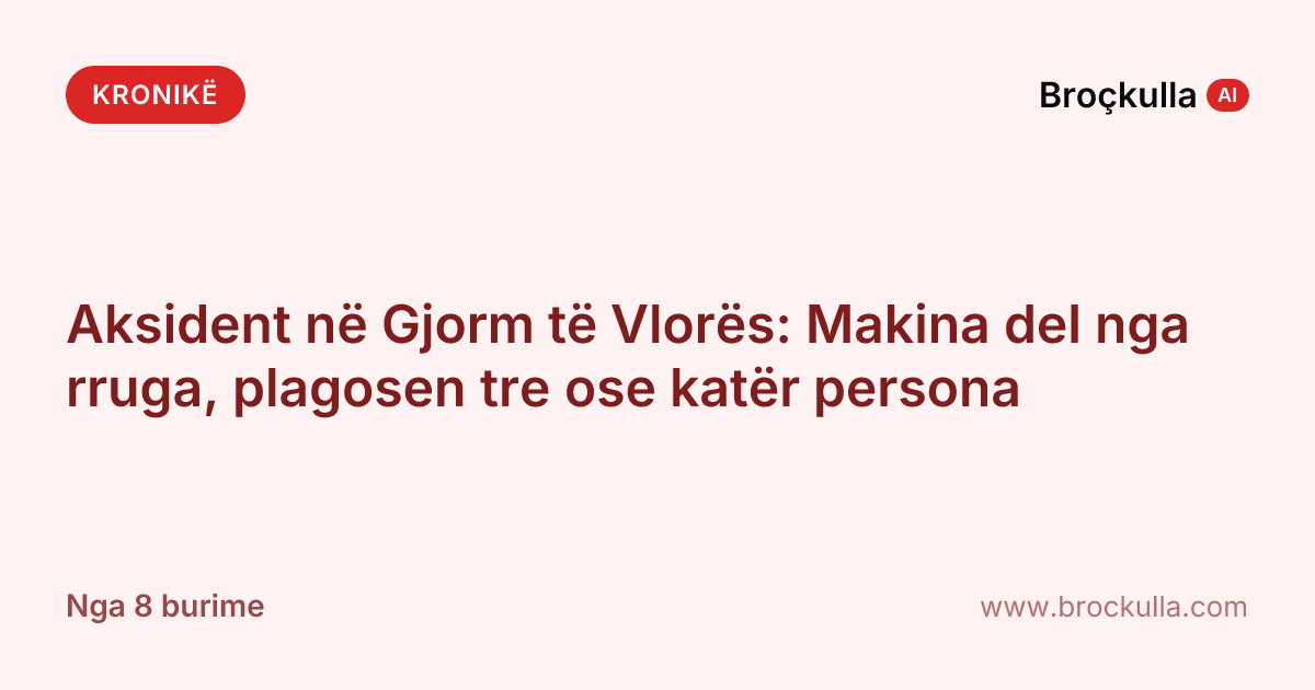 Aksident në Gjorm të Vlorës: Makina del nga rruga, plagosen tre ose katër persona