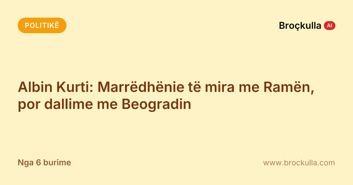 Albin Kurti: Marrëdhënie të mira me Ramën, por dallime me Beogradin