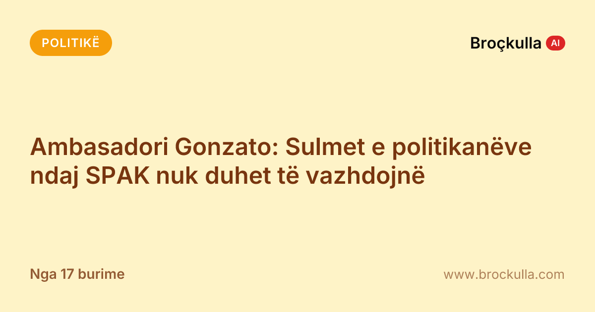 Ambasadori Gonzato: Sulmet e politikanëve ndaj SPAK nuk duhet të vazhdojnë