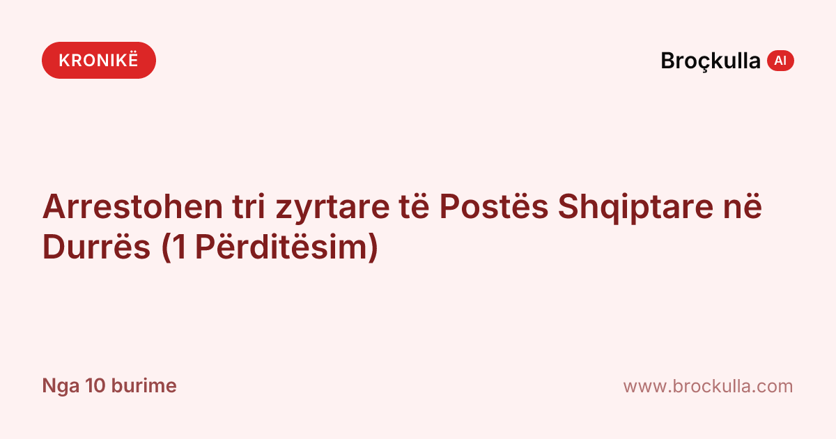 Arrestohen tri zyrtare të Postës Shqiptare në Durrës (1 Përditësim)