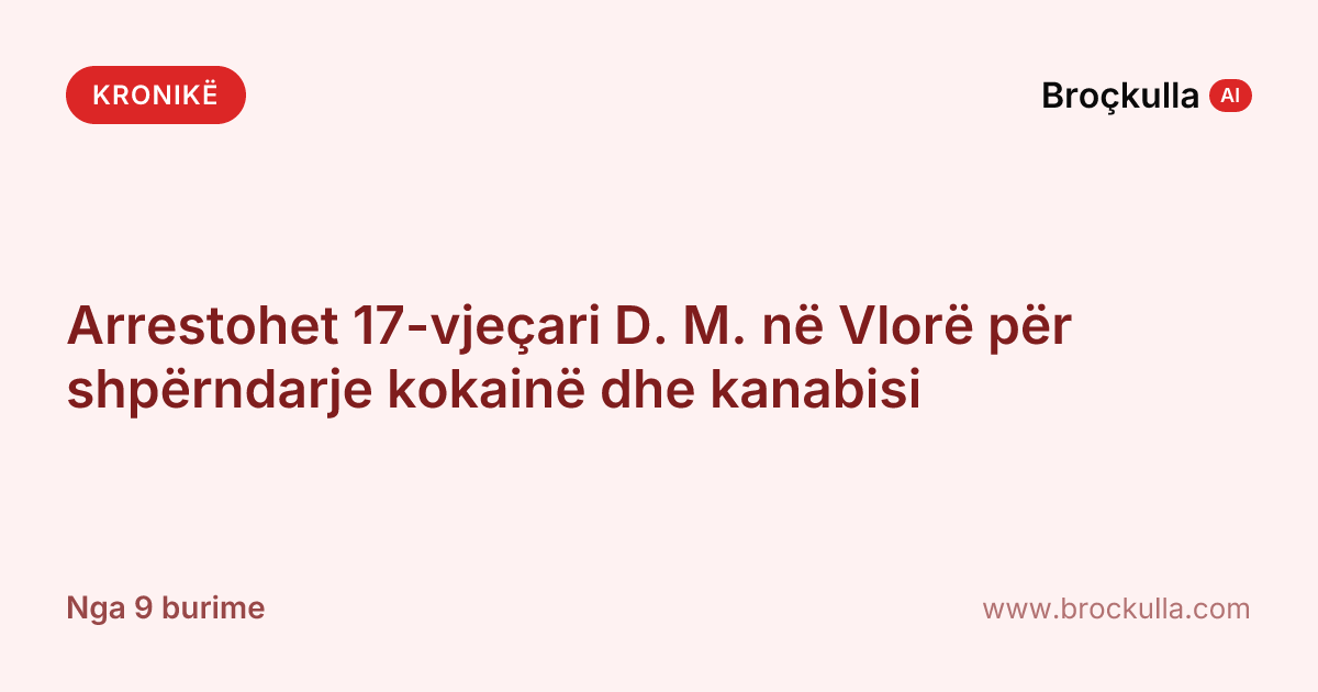 Arrestohet 17-vjeçari D. M. në Vlorë për shpërndarje kokainë dhe kanabisi