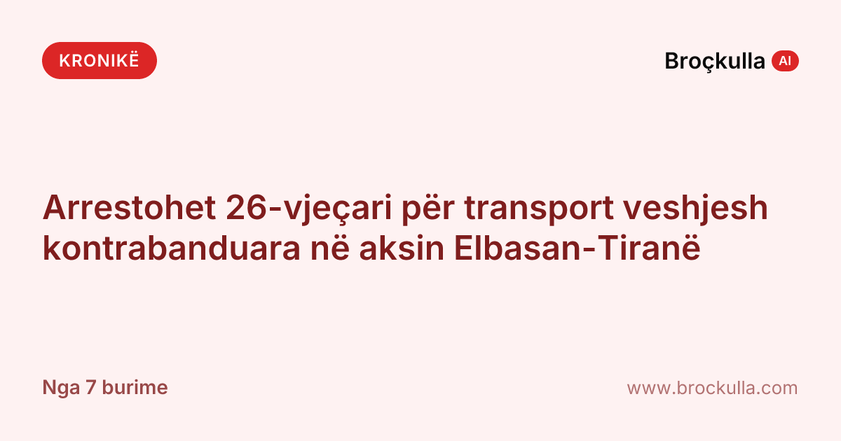 Arrestohet 26-vjeçari për transport veshjesh kontrabanduara në aksin Elbasan-Tiranë