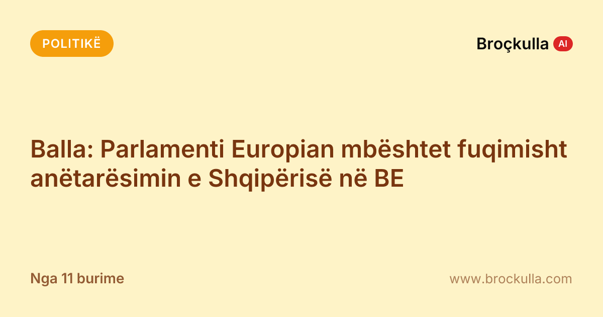 Balla: Parlamenti Europian mbështet fuqimisht anëtarësimin e Shqipërisë në BE
