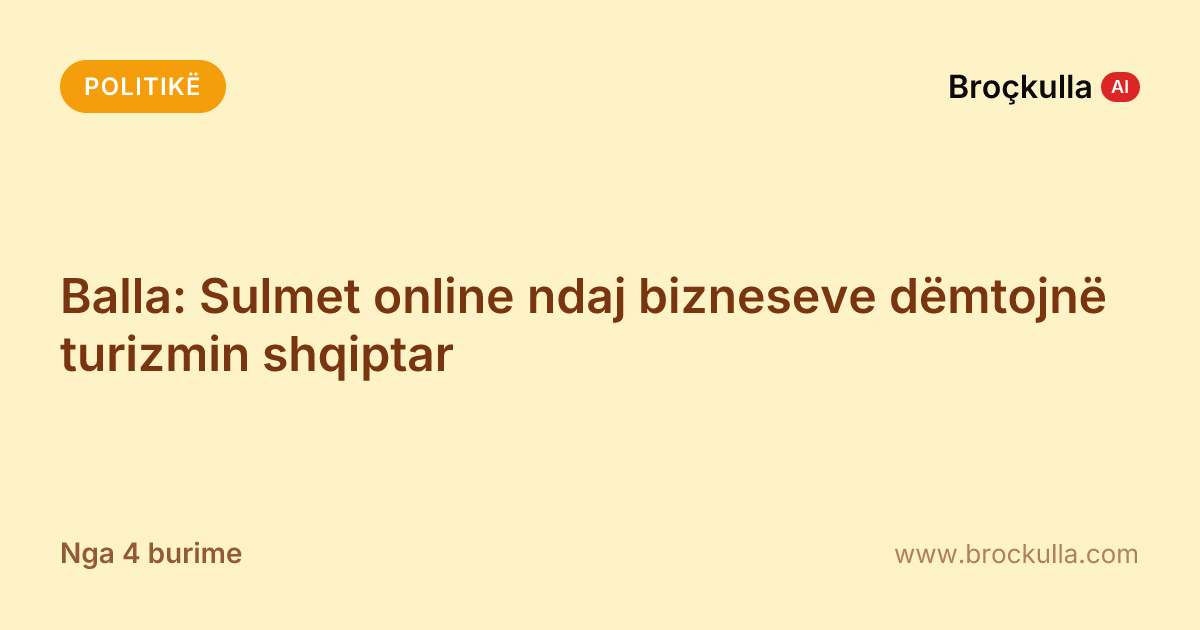 Balla: Sulmet online ndaj bizneseve dëmtojnë turizmin shqiptar