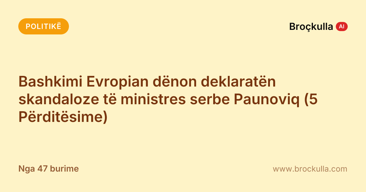 Bashkimi Evropian dënon deklaratën skandaloze të ministres serbe Paunoviq (5 Përditësime)
