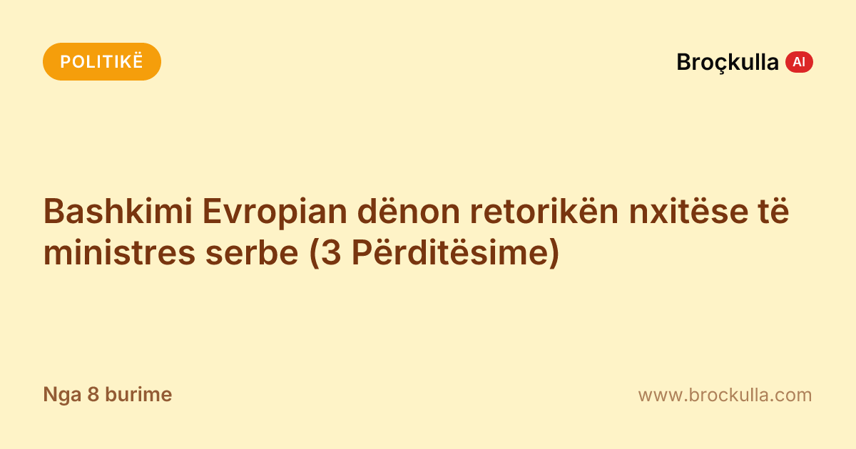 Bashkimi Evropian dënon retorikën nxitëse të ministres serbe (3 Përditësime)