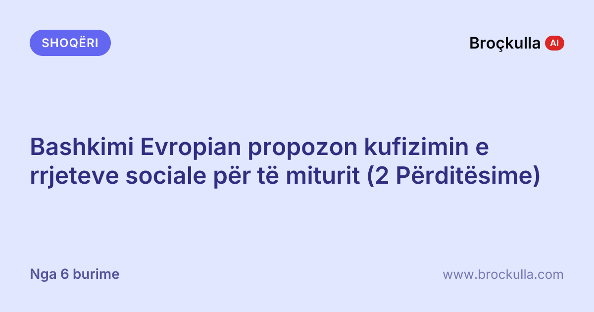 Bashkimi Evropian propozon kufizimin e rrjeteve sociale për të miturit (2 Përditësime)