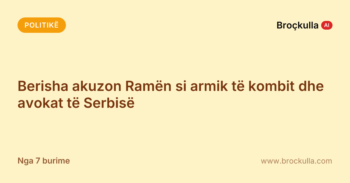 Berisha akuzon Ramën si armik të kombit dhe avokat të Serbisë