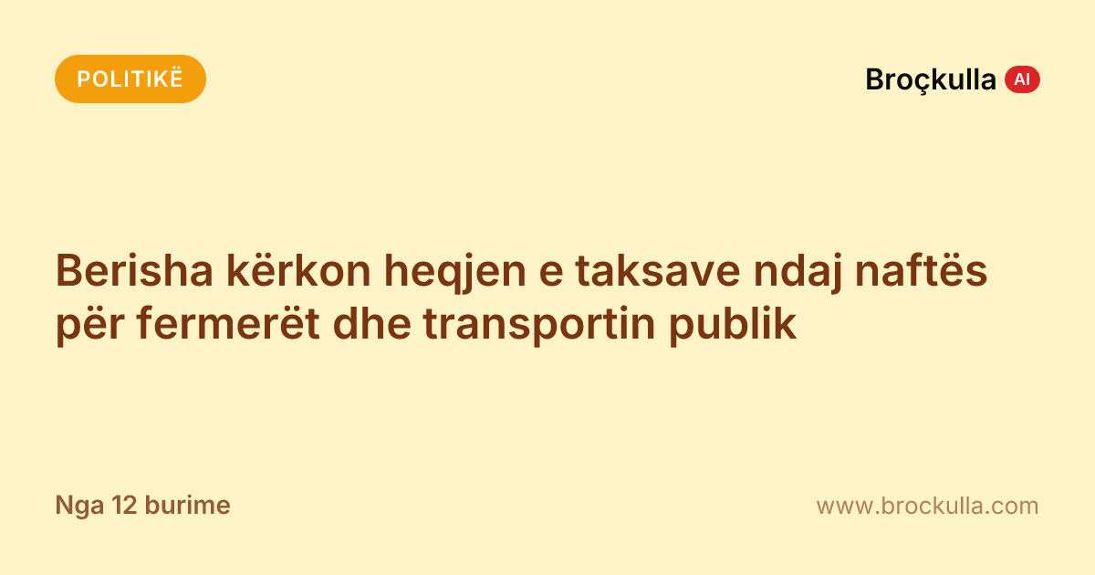 Berisha kërkon heqjen e taksave ndaj naftës për fermerët dhe transportin publik