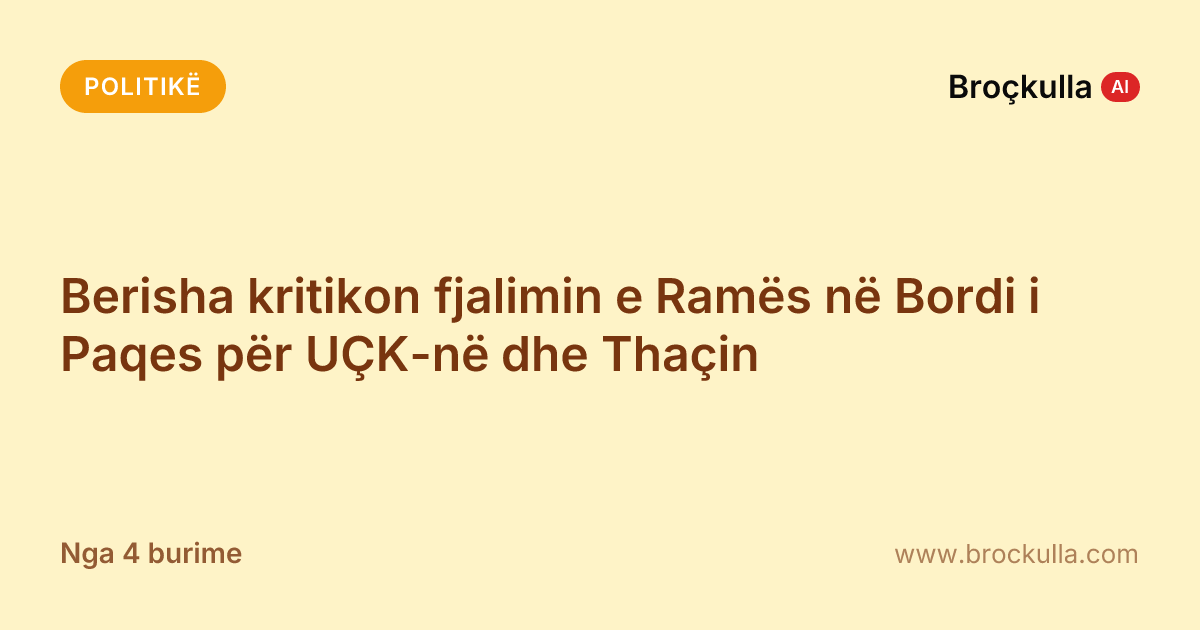 Berisha kritikon fjalimin e Ramës në Bordi i Paqes për UÇK-në dhe Thaçin