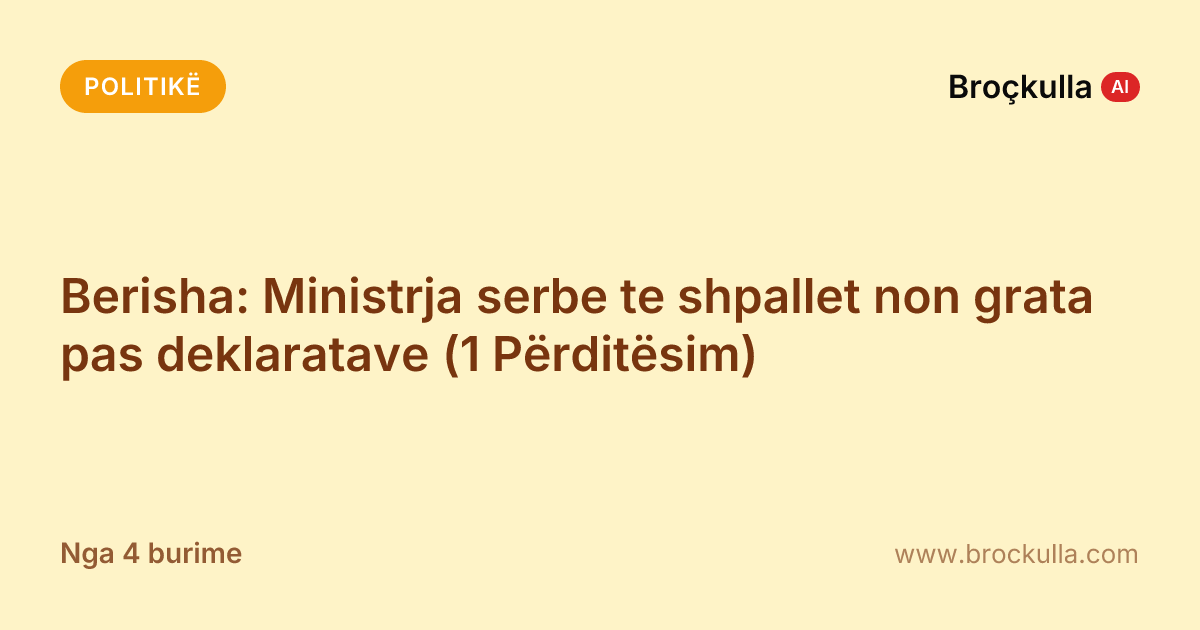 Berisha: Ministrja serbe te shpallet non grata pas deklaratave (1 Përditësim)