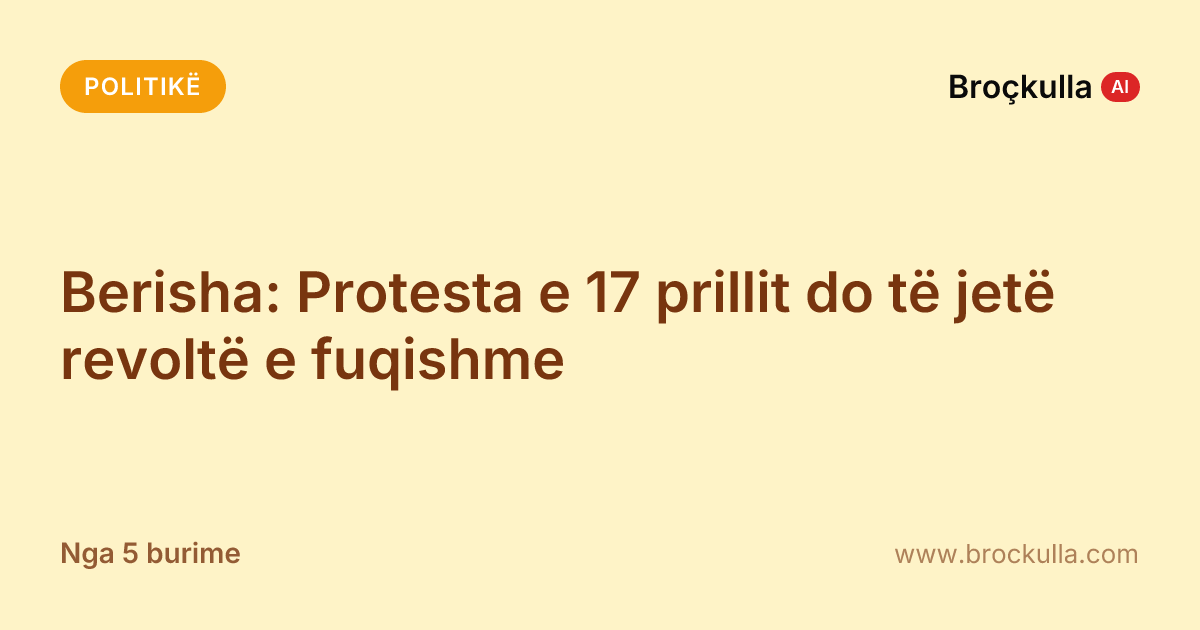 Berisha: Protesta e 17 prillit do të jetë revoltë e fuqishme