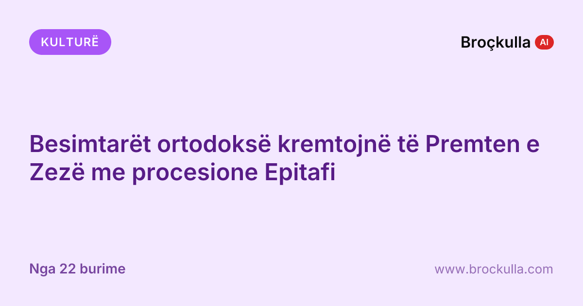 Besimtarët ortodoksë kremtojnë të Premten e Zezë me procesione Epitafi