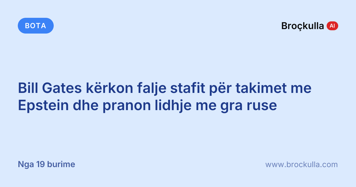 Bill Gates kërkon falje stafit për takimet me Epstein dhe pranon lidhje me gra ruse