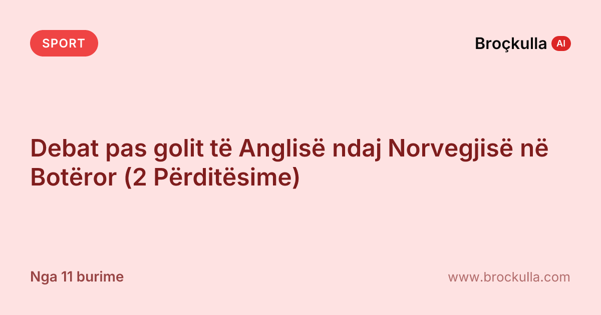 Debat pas golit të Anglisë ndaj Norvegjisë në Botëror (2 Përditësime)