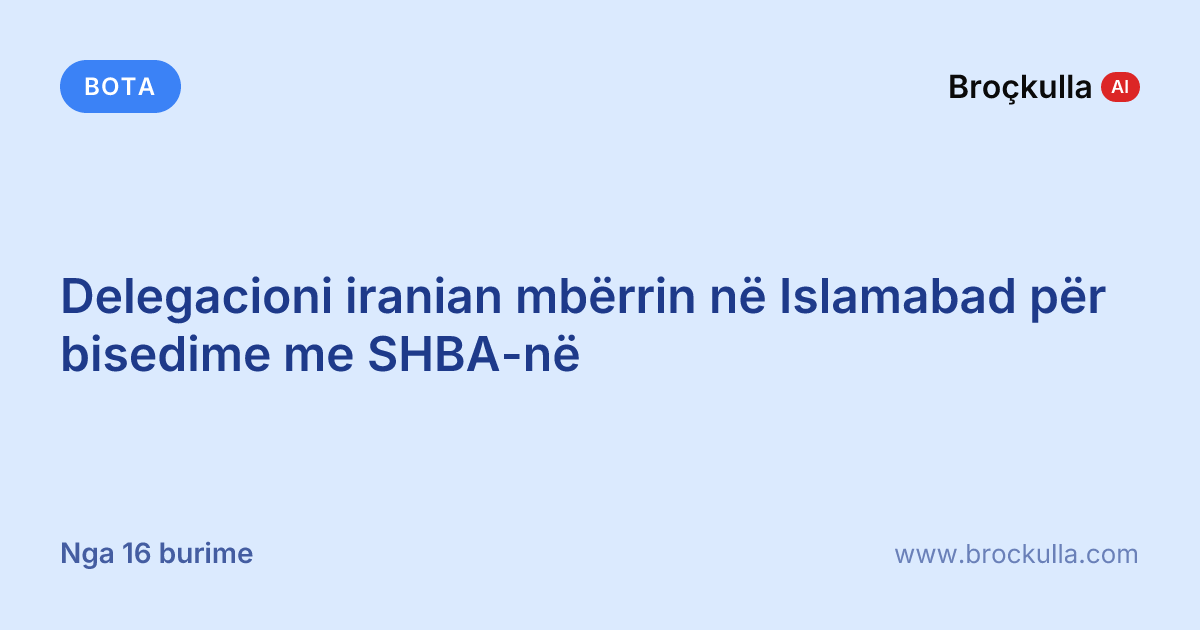 Delegacioni iranian mbërrin në Islamabad për bisedime me SHBA-në