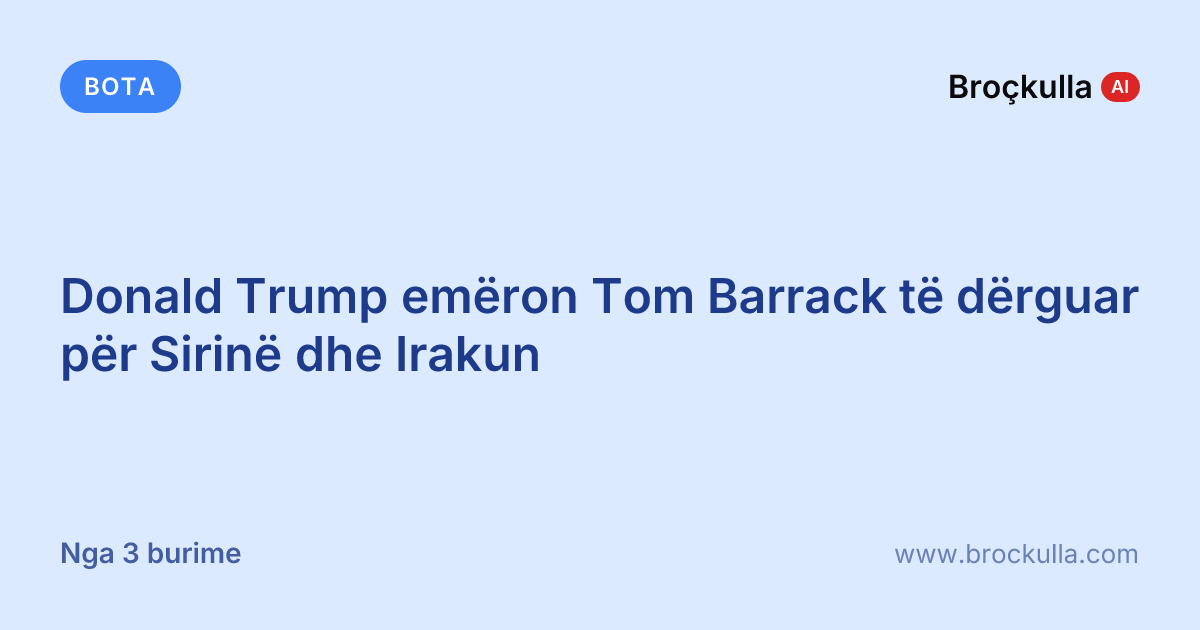 Donald Trump emëron Tom Barrack të dërguar për Sirinë dhe Irakun