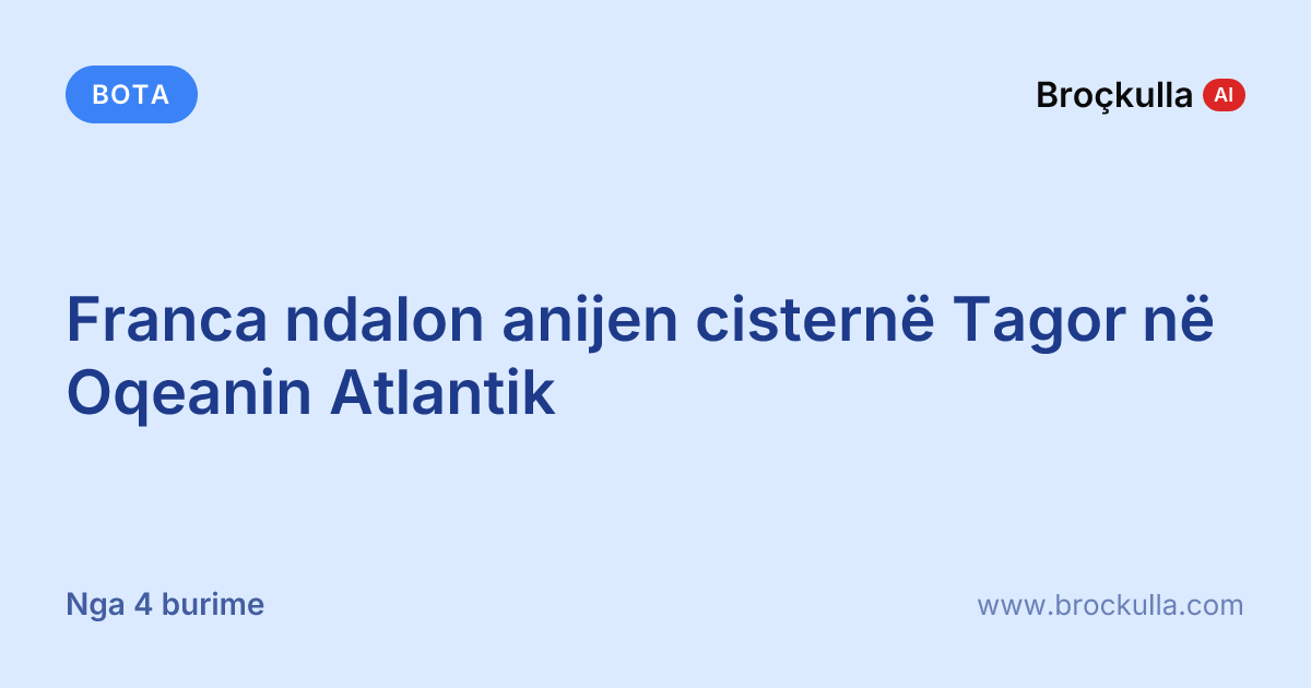 Franca ndalon anijen cisternë Tagor në Oqeanin Atlantik