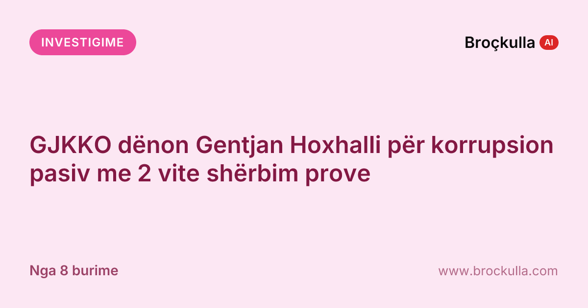 GJKKO dënon Gentjan Hoxhalli për korrupsion pasiv me 2 vite shërbim prove