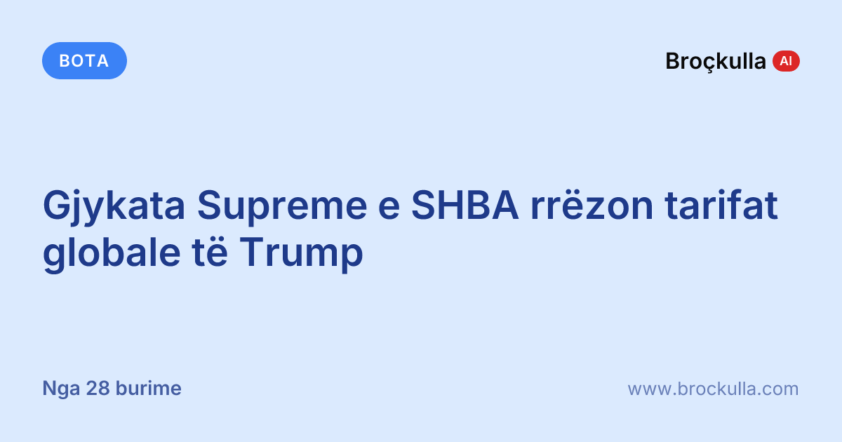 Gjykata Supreme e SHBA rrëzon tarifat globale të Trump