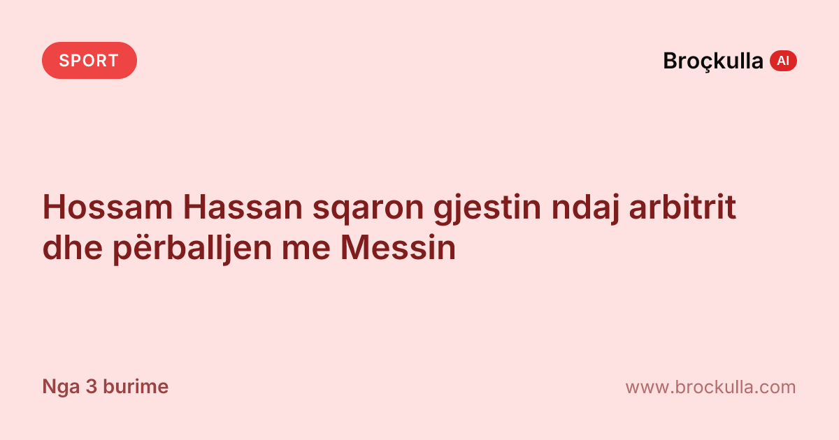 Hossam Hassan sqaron gjestin ndaj arbitrit dhe përballjen me Messin