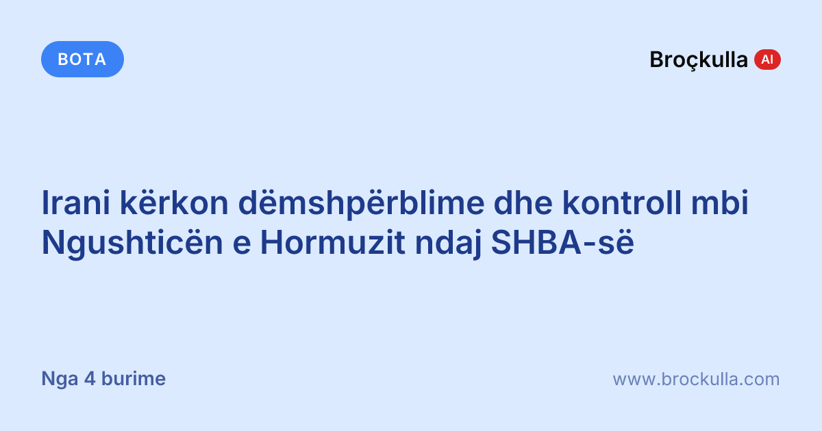 Irani kërkon dëmshpërblime dhe kontroll mbi Ngushticën e Hormuzit ndaj SHBA-së