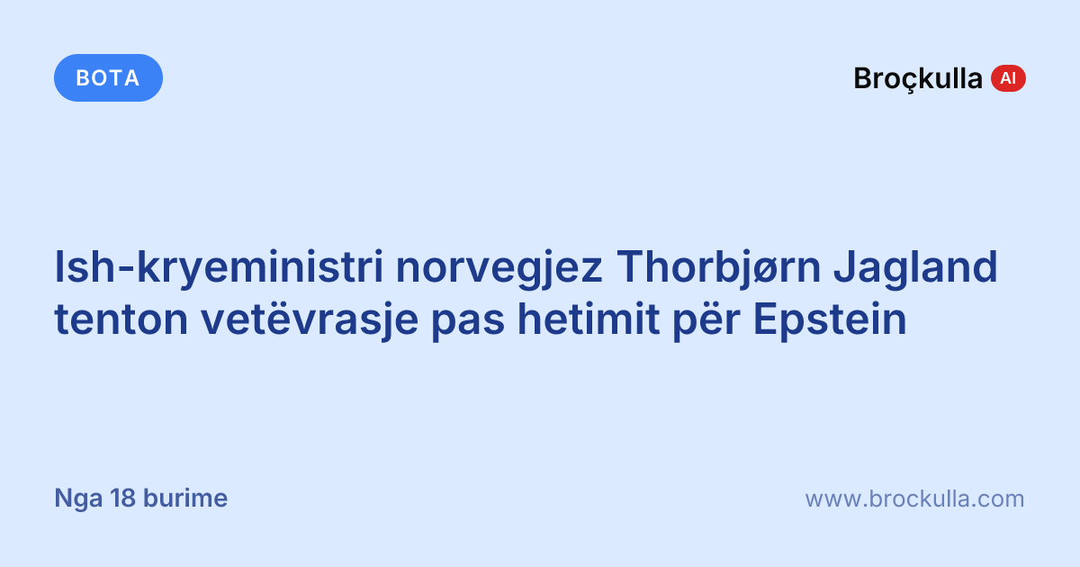 Ish-kryeministri norvegjez Thorbjørn Jagland tenton vetëvrasje pas hetimit për Epstein
