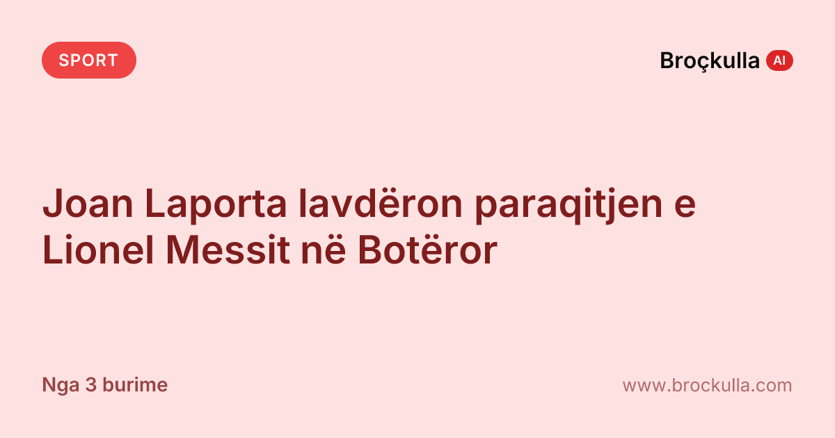 Joan Laporta lavdëron paraqitjen e Lionel Messit në Botëror
