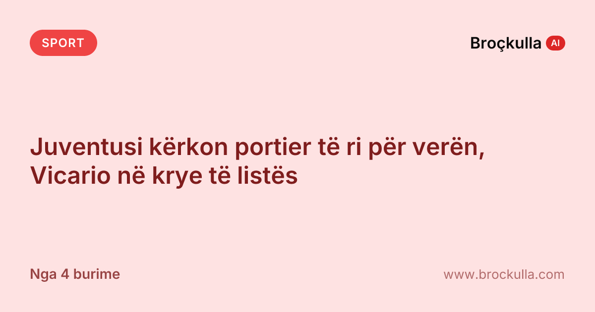 Juventusi kërkon portier të ri për verën, Vicario në krye të listës