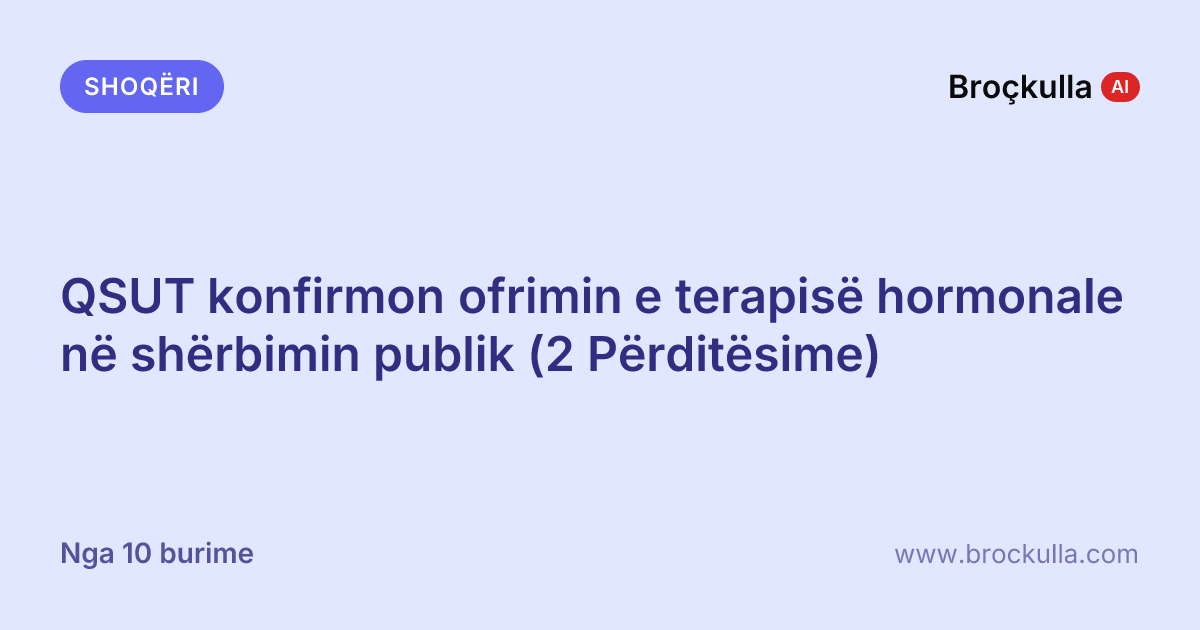 QSUT konfirmon ofrimin e terapisë hormonale në shërbimin publik (2 Përditësime)