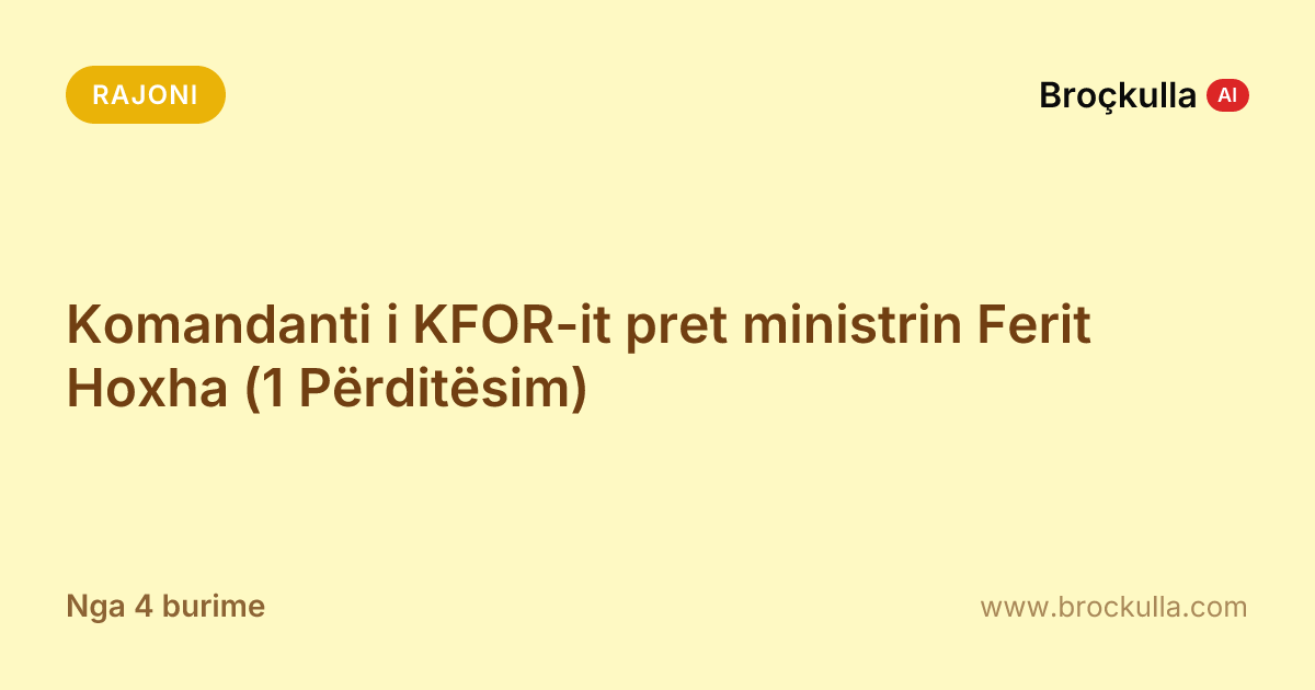 Komandanti i KFOR-it pret ministrin Ferit Hoxha (1 Përditësim)