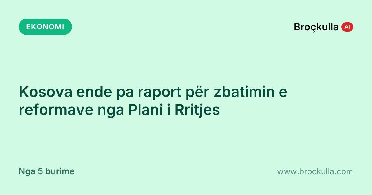 Kosova ende pa raport për zbatimin e reformave nga Plani i Rritjes