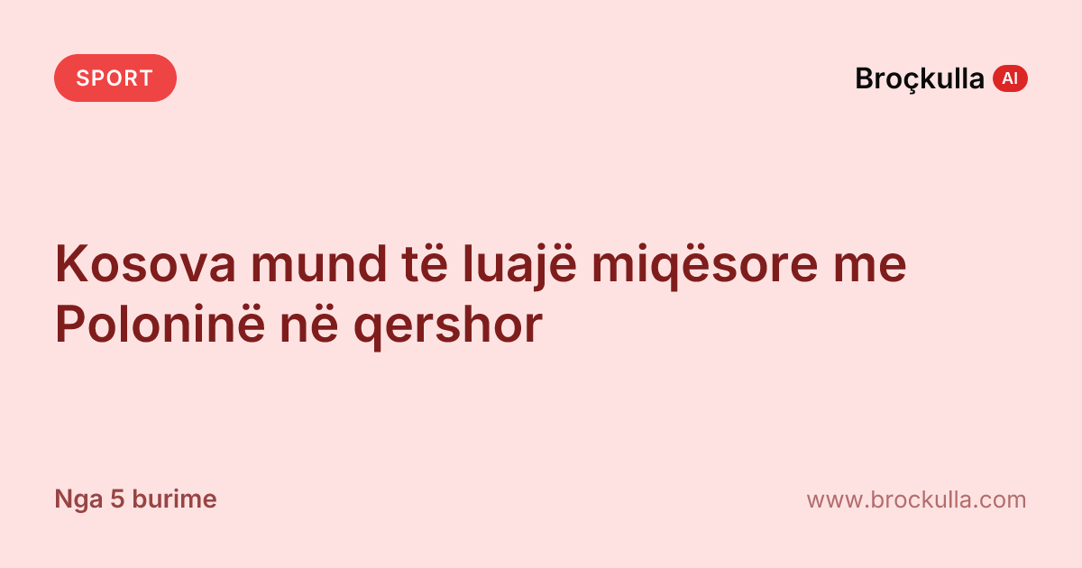 Kosova mund të luajë miqësore me Poloninë në qershor