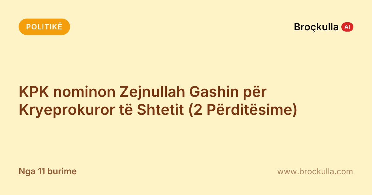 KPK nominon Zejnullah Gashin për Kryeprokuror të Shtetit (2 Përditësime)