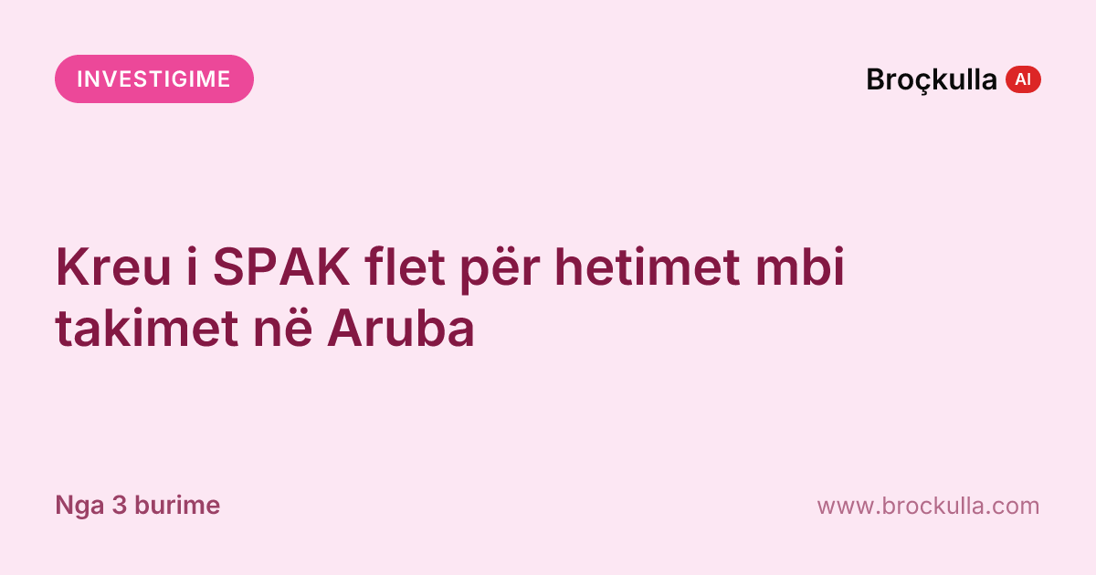 Kreu i SPAK flet për hetimet mbi takimet në Aruba