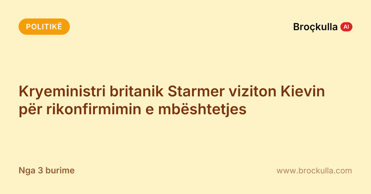 Kryeministri britanik Starmer viziton Kievin për rikonfirmimin e mbështetjes