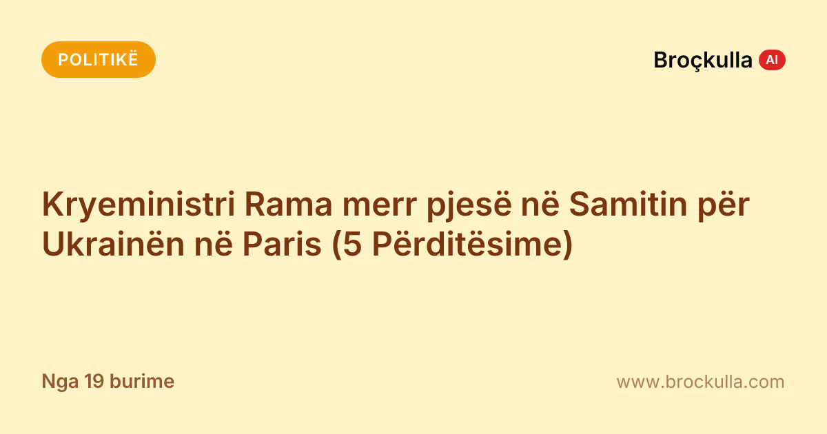 Kryeministri Rama merr pjesë në Samitin për Ukrainën në Paris (5 Përditësime)