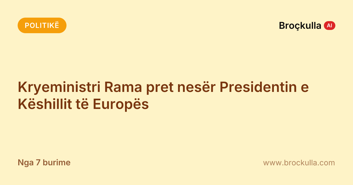 Kryeministri Rama pret nesër Presidentin e Këshillit të Europës