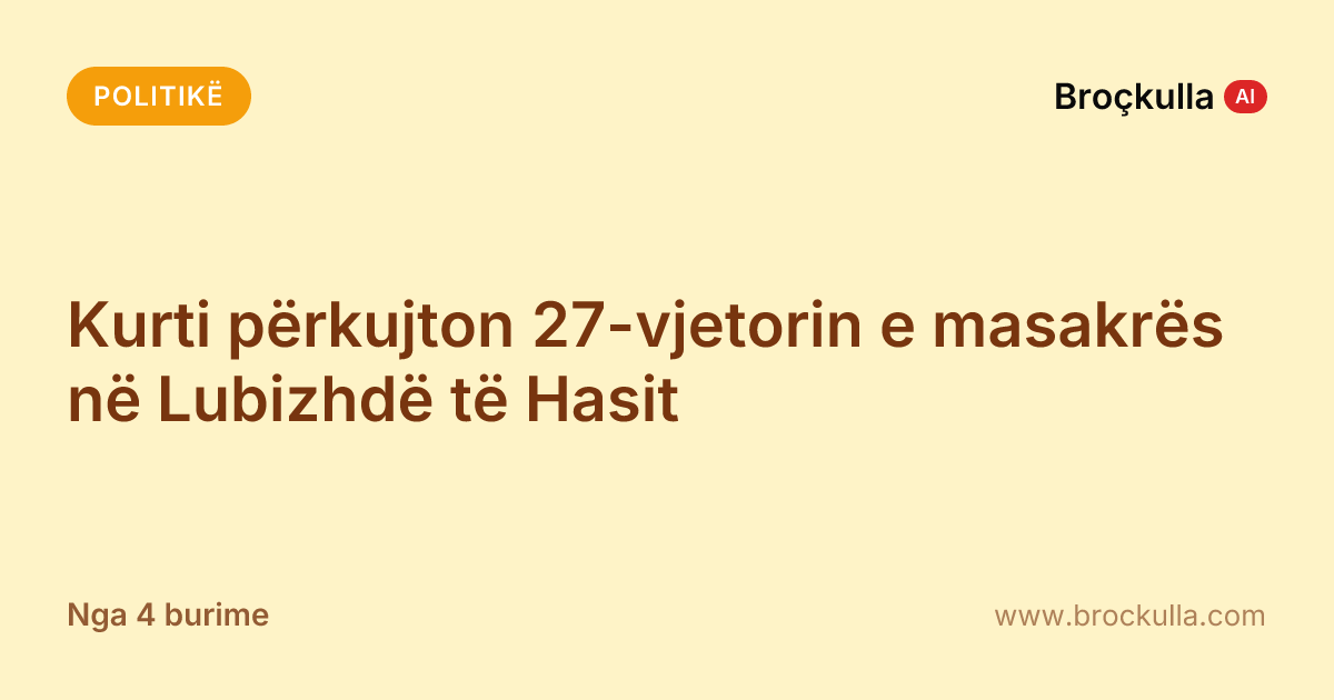 Kurti përkujton 27-vjetorin e masakrës në Lubizhdë të Hasit