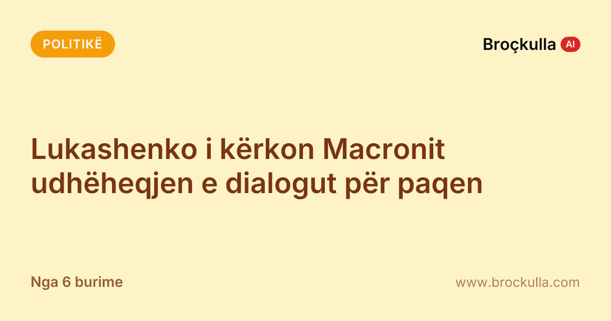 Lukashenko i kërkon Macronit udhëheqjen e dialogut për paqen