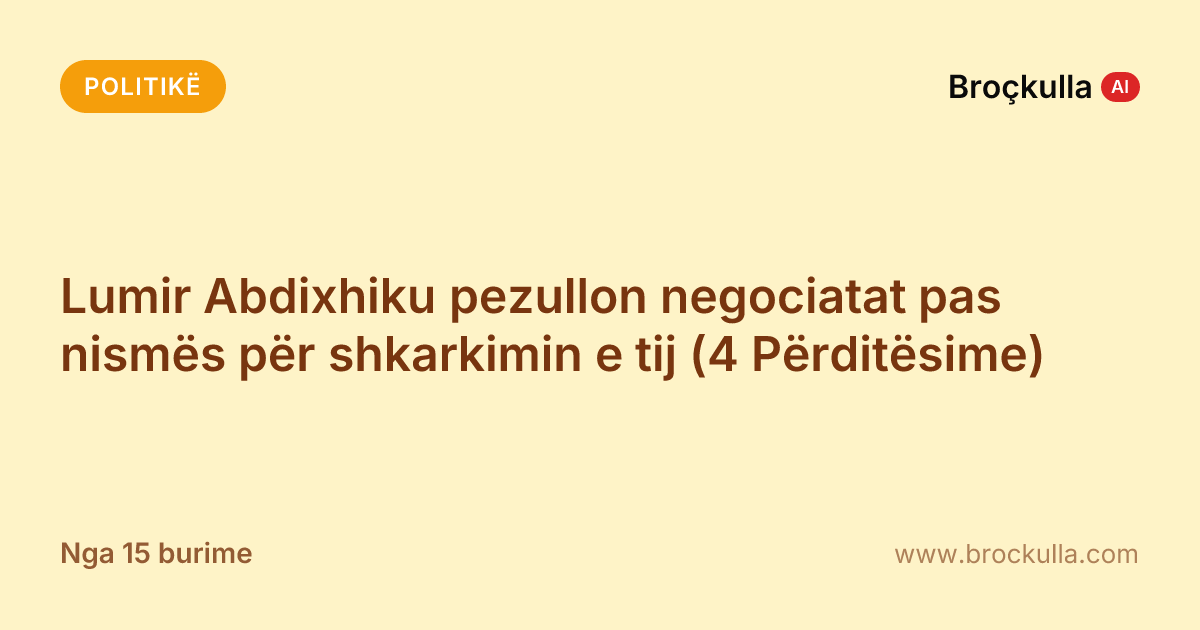 Lumir Abdixhiku pezullon negociatat pas nismës për shkarkimin e tij (4 Përditësime)