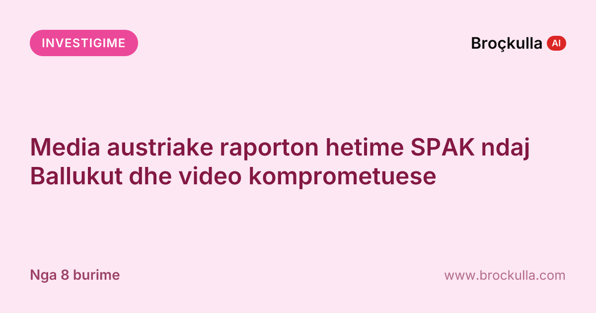Media austriake raporton hetime SPAK ndaj Ballukut dhe video komprometuese