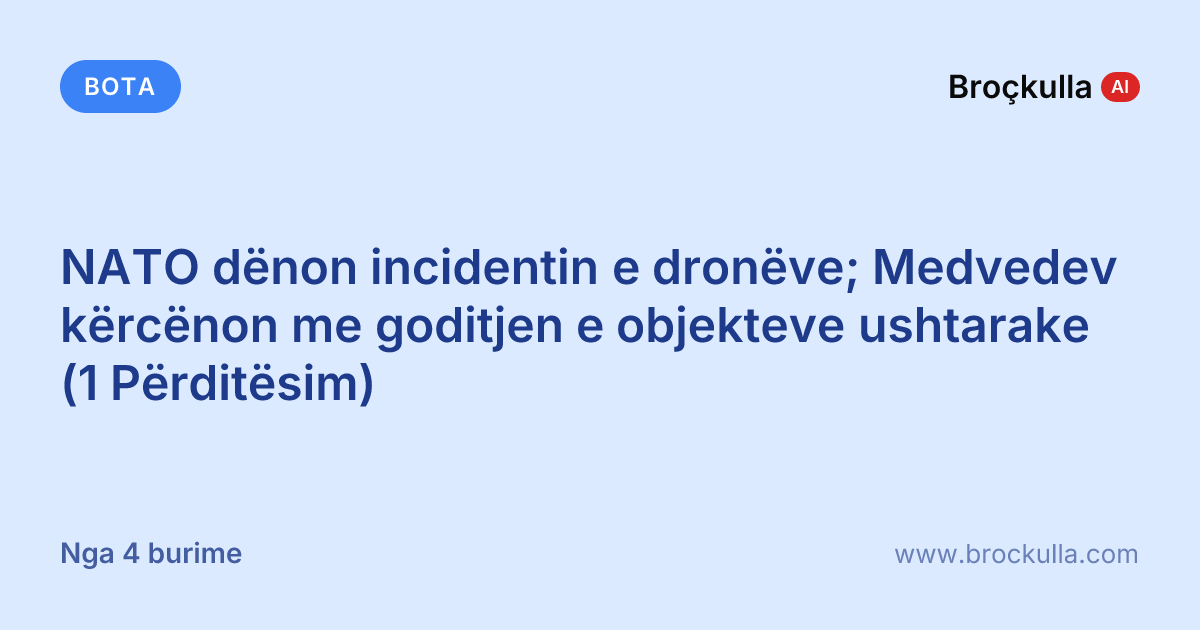 NATO dënon incidentin e dronëve; Medvedev kërcënon me goditjen e objekteve ushtarake (1 Përditësim)