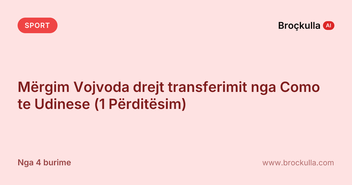Mërgim Vojvoda drejt transferimit nga Como te Udinese (1 Përditësim)