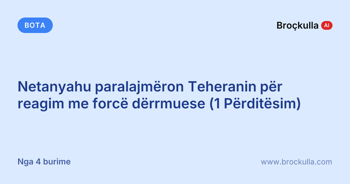 Netanyahu paralajmëron Teheranin për reagim me forcë dërrmuese (1 Përditësim)