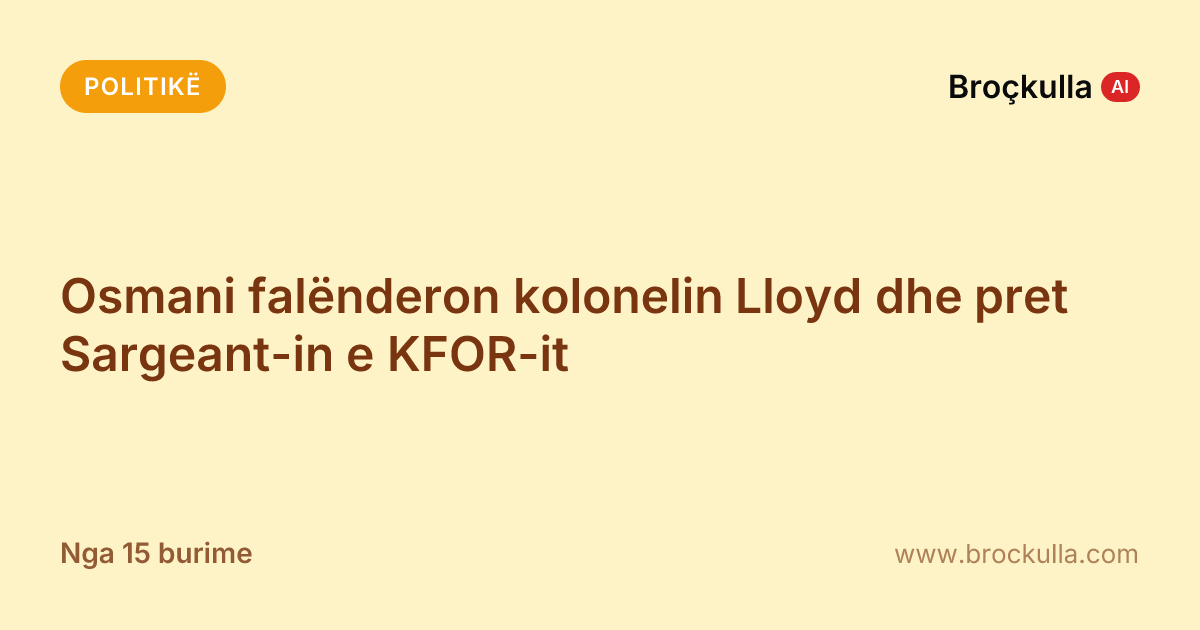 Osmani falënderon kolonelin Lloyd dhe pret Sargeant-in e KFOR-it