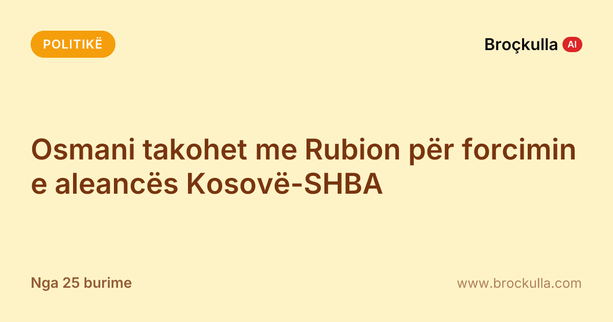 Osmani takohet me Rubion për forcimin e aleancës Kosovë-SHBA