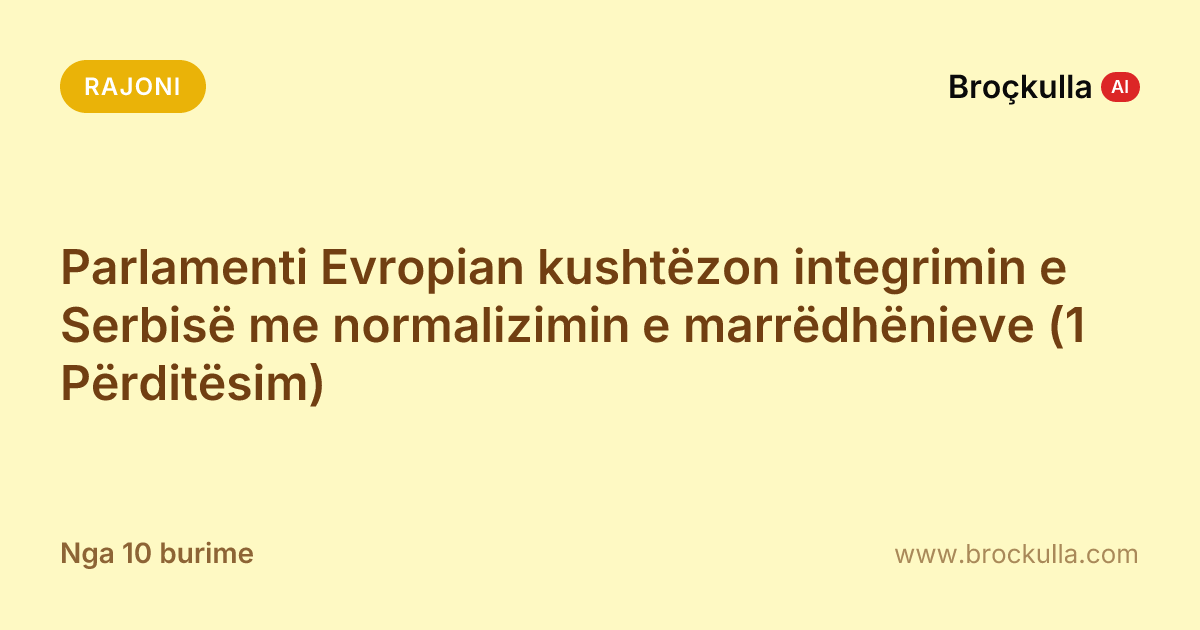 Parlamenti Evropian kushtëzon integrimin e Serbisë me normalizimin e marrëdhënieve (1 Përditësim)