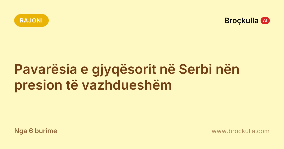Pavarësia e gjyqësorit në Serbi nën presion të vazhdueshëm